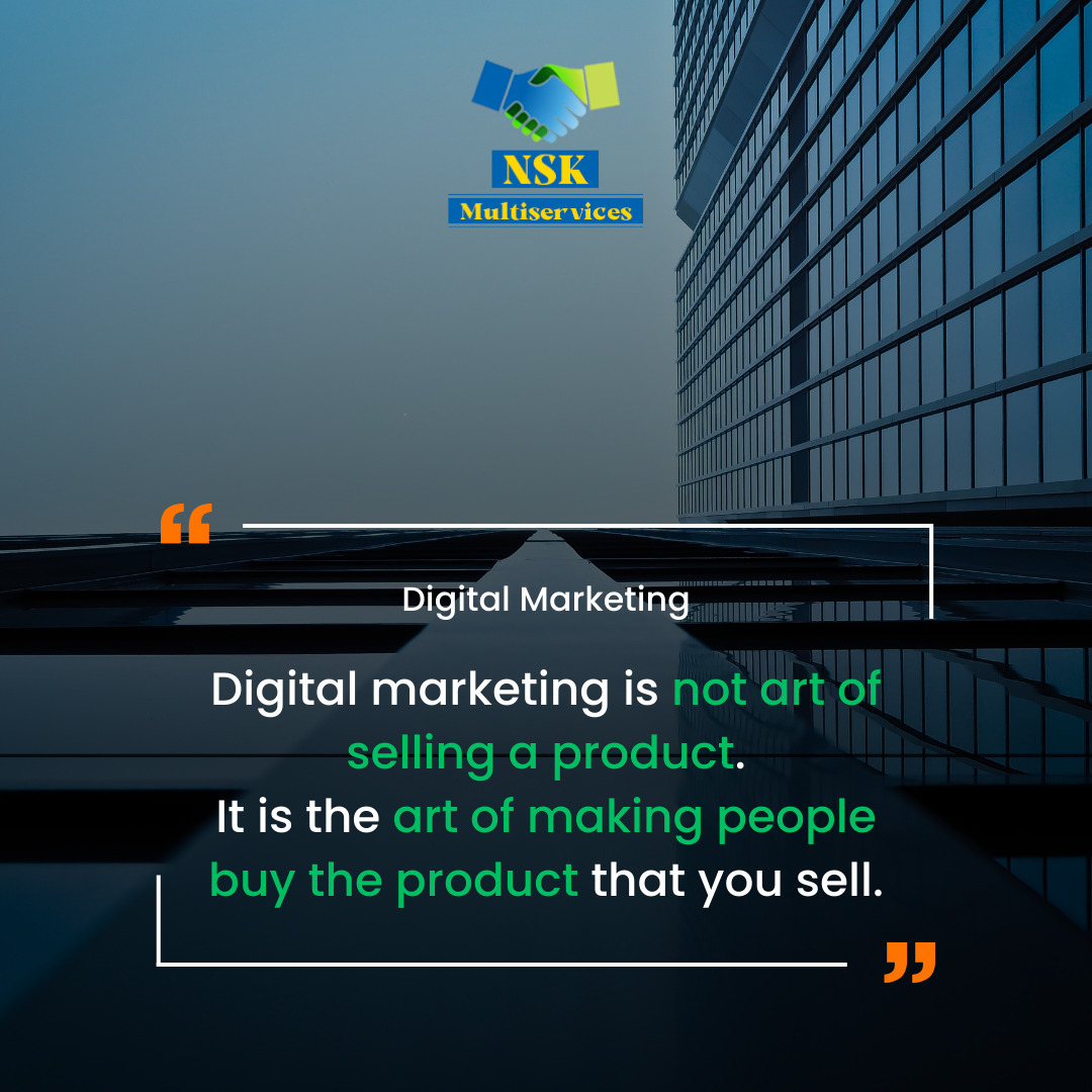 Digital marketing is not art of selling a product. It is the art of making people buy the product that you sell.